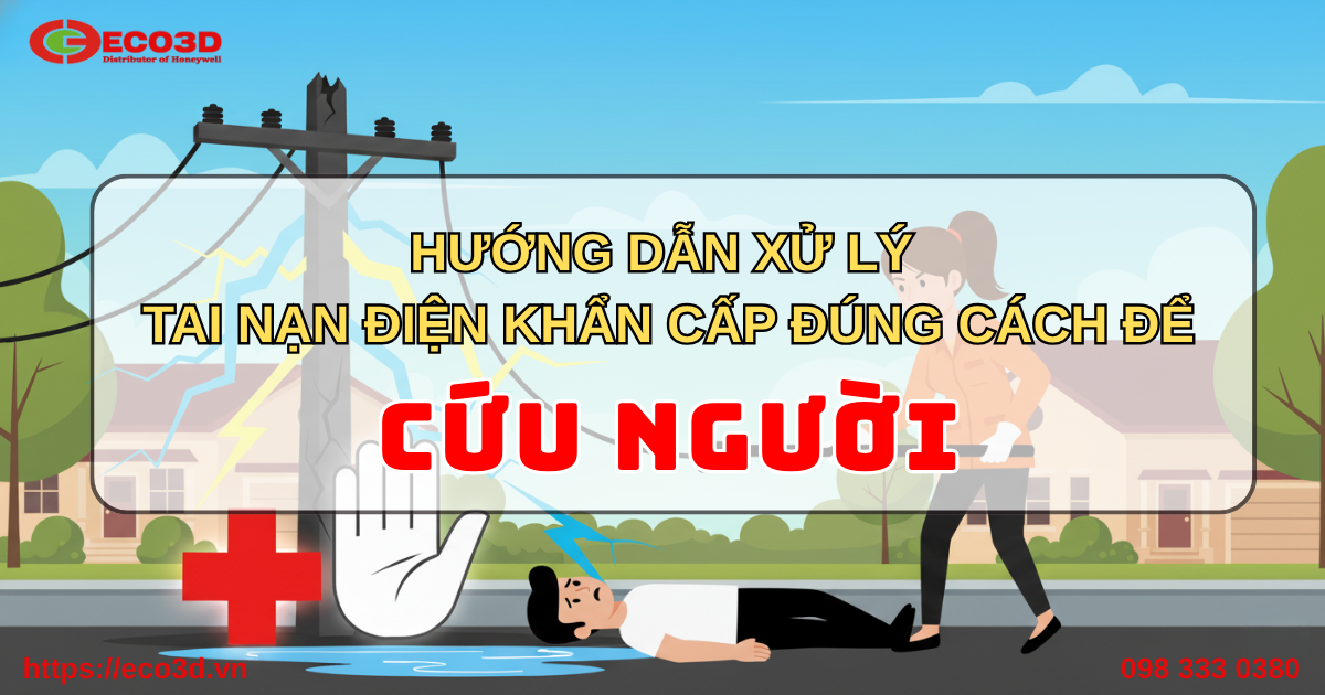 HƯỚNG DẪN XỬ LÝ TAI NẠN ĐIỆN KHẨN CẤP ĐÚNG CÁCH ĐỂ CỨU NGƯỜI 